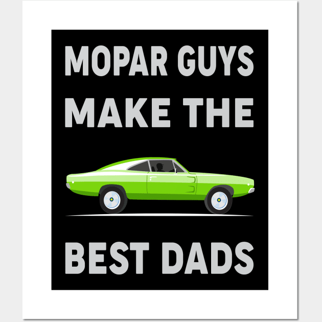 Mopar Guys Make The Best Dads Wall Art by MoparArtist 